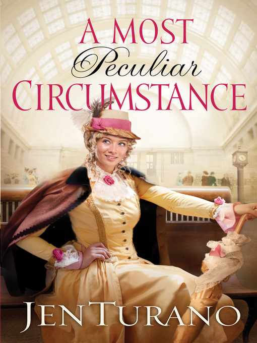 Title details for A Most Peculiar Circumstance by Jen Turano - Available